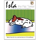 Isla the Rat Terrier and the Wicked Witch of the Midwest ~ Rich�rde