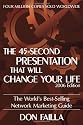 The 45 Second Presentation That Will Change Your Life: The World's Best-Selling Network Marketing Guide