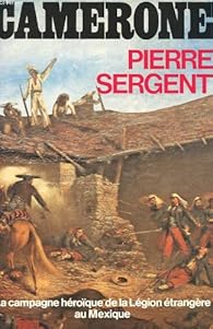 Camerone La Campagne Heroique De La Legion Etrangere Au Mexique En 1863 Babelio