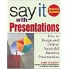 Say It with Presentations, Second Edition, Revised & Expanded: How to Design and Deliver Successful Business Presentations