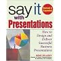 Say it With Presentations, Revised & Expanded: How to Design and Deliver successful Business Presentations