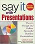 Say it With Presentations, Revised & Expanded