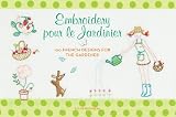 Embroidery pour le jardinier : 100 French designs for the gardener