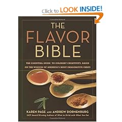 The Flavor Bible: The Essential Guide to Culinary Creativity, Based on the Wisdom of America's Most Imaginative Chefs
