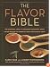 The Flavor Bible: The Essential Guide to Culinary Creativity, Based on the Wisdom of America's Most Imaginative Chefs