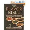 The Flavor Bible: The Essential Guide to Culinary Creativity, Based on the Wisdom of America's Most Imaginative Chefs
