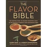 The Flavor Bible: The Essential Guide to Culinary Creativity, Based on the Wisdom of America's Most Imaginative Chefsby Karen Page