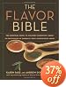 The Flavor Bible: The Essential Guide to Culinary Creativity, Based on the Wisdom of America's Most Imaginative Chefs