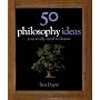 50 Philosophy Ideas You Really Need To Know (50 ideas)