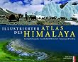 Illustrierter Atlas des Himalaya: Geologie & Geografie, Gesellschaft & Wirtschaft, Bergsteigen & Trekking