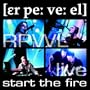 Live: Start the Fire