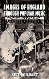 Images of England through popular music : class, youth and rock'n'roll, 1955-1976