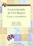Psicoterapia de Carl Rogers, La - Casos y Comentarios