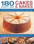 180  Every Day Cakes & Bakes: An irresistible collection of mouth-watering brownies, buns, bars, muffins, cookies, pies, tarts, teabreads, breads, ... step-by-step, with cook's hints and tips