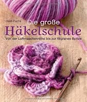 Die große Häkelschule: Von der Luftmasch...