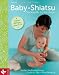 Produkt-Bild: Baby-Shiatsu - Gl&uuml;cksgriffe f&uuml;r Winzlinge: F&ouml;rdert die Entwicklung - St&auml;rkt die Eltern-Kind-Bindung - Hilft bei Bl&auml;hungen, Zahnen & Co.