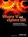 VMware VI and vSphere SDK: Managing the VMware Infrastructure and vSphere