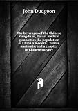 The beverages of the Chinese Kung-fu or, Tauist medical gymnastics the population of China a modern Chinese anatomist and a chapter in Chinese surgery. v.19:1