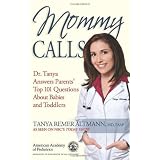 Mommy Calls: Dr. Tanya Answers Parents' Top 101 Questions About Babies and Toddlers