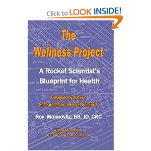 Click here to buy The Wellness Project: A Rocket Scientist's Blueprint For Health by Roy Mankovitz.