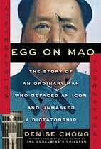 Egg on Mao: The Story of an Ordinary Man Who Defaced an Icon and Unmasked a Dictatorship Egg on Mao: The Story of an Ordinary Man Who Defaced an Icon and Unmasked a Dictatorship