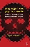 Copyright and Popular Media: Liberal Villains and Technological Change