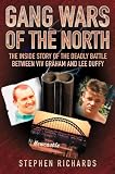 Gang Wars of the North: The Inside Story of the Deadly Battle Between Viv Graham and Lee Duffy