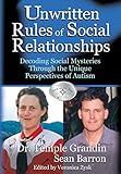 The Unwritten Rules of Social Relationships: Decoding Social Mysteries Through the Unique Perspectives of Autism