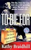 To Die for: The Shocking True Story of Serial Killer Dana Sue Gray   [TO DIE FOR] [Mass Market Paperback]