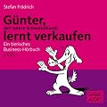 G�nter, der innere Schweinehund, lernt verkaufen. Ein tierisches Business-H�rbuch