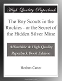 Search : The Boy Scouts in the Rockies - or the Secret of the Hidden Silver Mine