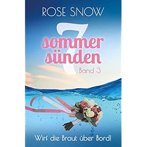 Wirf die Braut über Bord!: Liebesroman (Sieben Sommersünden 3)
