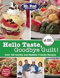 Mr. Food Test Kitchens Hello Taste, Goodbye Guilt!: Over 150 Healthy and Diabetes Friendly Recipes