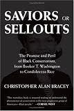 Saviors or Sellouts: The Promise and Peril of Black Conservatism, from Booker T. Washington to Condoleezza Rice
