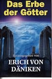 Das Erbe der G�tter : auf "kosmischen Spuren" rund um die Welt - Erich von [Hrsg.]. D�niken