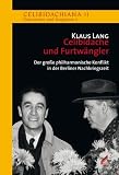 Sergiu Celibidache und Wilhelm Furtwängler: Der große philharmonische Konflikt in der Berliner Nachkriegszeit