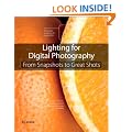 Lighting for Digital Photography: From Snapshots to Great Shots (Using Flash and Natural Light for Portrait, Still Life, Action, and Product Photography)