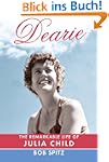 Dearie: The Remarkable Life of Julia...