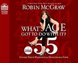 What's Age Got to Do With It?: Living Your Healthiest and Happiest Life