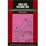 How Zen Became Zen: The Dispute over Enlightenment and the Formation of Chan Buddhism in Song-Dynasty China (Studies in East Asian Buddhism)