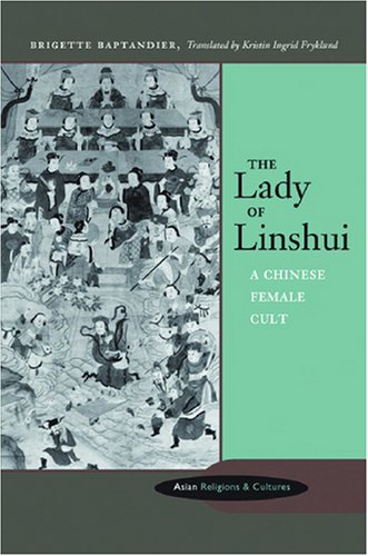 The Lady of Linshui: A Chinese Female Cult (Asian Religions and Cultures)