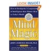Mind Magic: How to Develop the 3 Components of Intelligence That Matter Most in Today's World