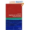 Particle Physics: A Very Short Introduction (Very Short Introductions)