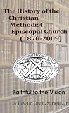 The History of the Christian Methodist Episcopal Church 1870-2009: Faithful to the Vision
