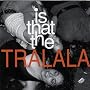 Is That The Tralala