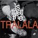 Is That The Tralala