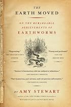 The Earth Moved: On the Remarkable Achievements of Earthworms