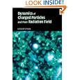 Dynamics of Charged Particles and their Radiation Field