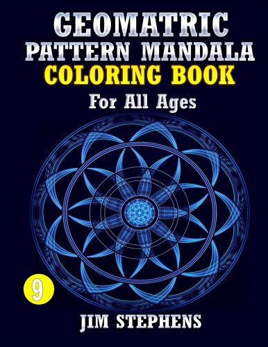 Geometric Pattern Mandala Coloring Book: For All Ages (Geometric Mandala Coloring Book) (Volume 9)