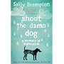 Shoot the Damn Dog: A Memoir of Depression